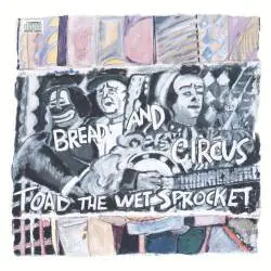 Toad the Wet Sprocket : Bread & Circus